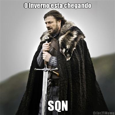 O Inverno esta chegando SQN