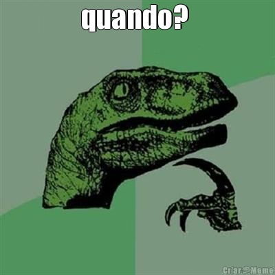 quando?  