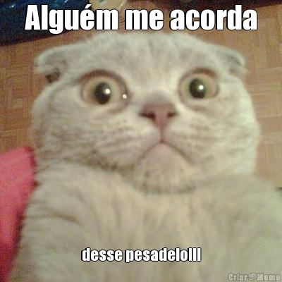 Algu�m me acorda desse pesadelo!!!