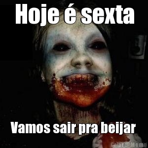 Hoje � sexta Vamos sair pra beijar