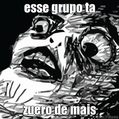 esse grupo ta zuero de mais