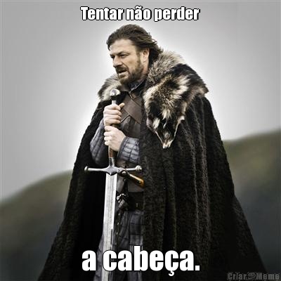 Tentar n�o perder a cabe�a.