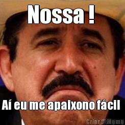 Nossa !  A� eu me apaixono f�cil 