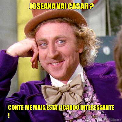  JOSEANA VAI CASAR ? CONTE-ME MAIS,EST� FICANDO INTERESSANTE
!