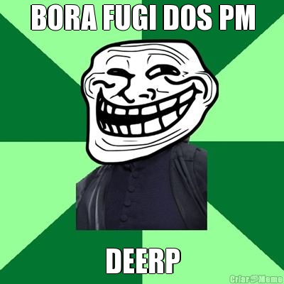 BORA FUGI DOS PM DEERP