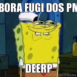 BORA FUGI DOS PM DEERP