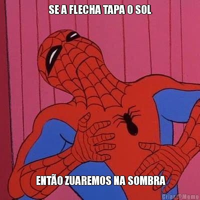 SE A FLECHA TAPA O SOL  ENT�O ZUAREMOS NA SOMBRA
