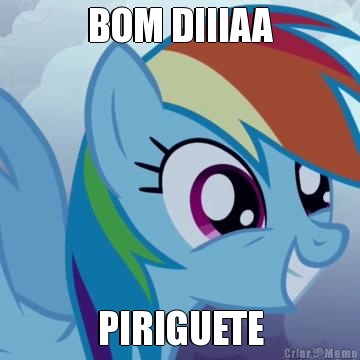 BOM DIIIAA PIRIGUETE