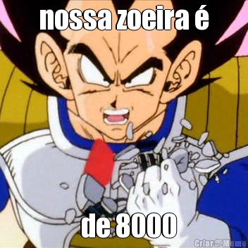 nossa zoeira �   de 8000