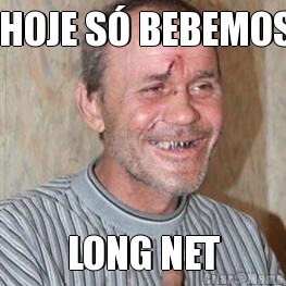  HOJE S� BEBEMOS LONG NET