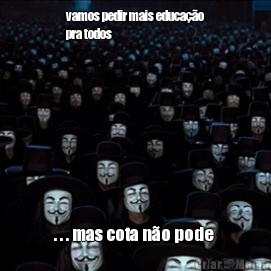 vamos pedir mais educa��o
pra todos . . . mas cota n�o pode 