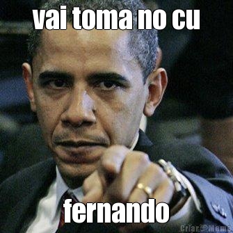 vai toma no cu fernando