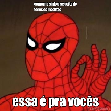 como me sinto a respeito de
todos os inscritos essa � pra voc�s