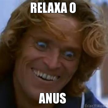 RELAXA O  ANUS 