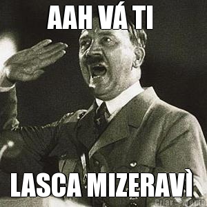 AAH V� TI  LASCA MIZERAV� 