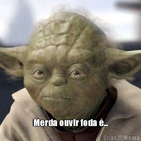  Merda ouvir foda �...