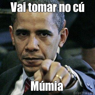Vai tomar no c� M�mia 