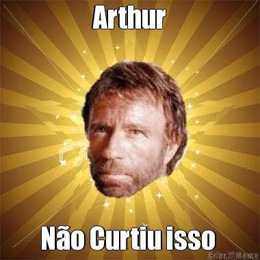 Arthur N�o Curtiu isso 