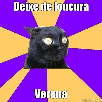 Deixe de loucura Verena