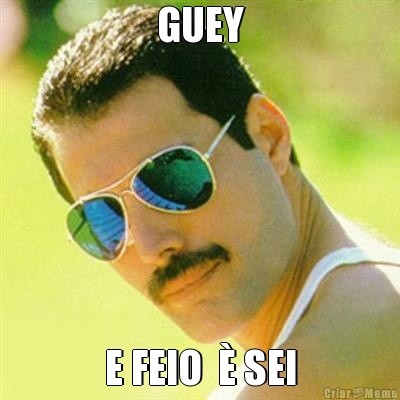GUEY E FEIO  � SEI
