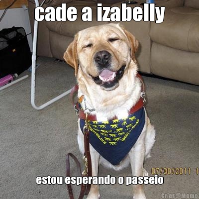 cade a izabelly estou esperando o passeio