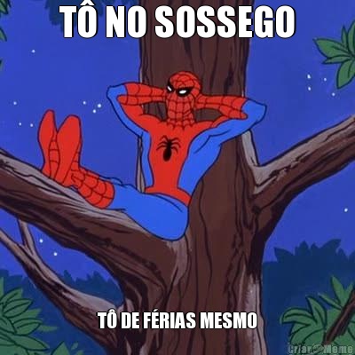 T� NO SOSSEGO T� DE F�RIAS MESMO
