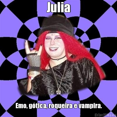 Julia Emo, g�tica, roqueira e vampira.