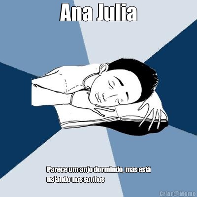 Ana Julia Parece um anjo dormindo, mas est�
najando nos sonhos