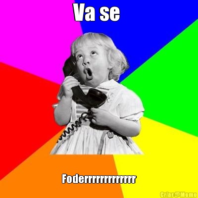 Va se  Foderrrrrrrrrrrrr