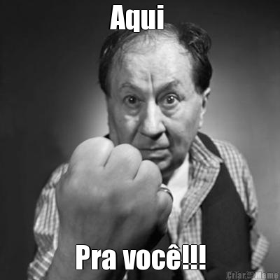 Aqui  Pra voc�!!!