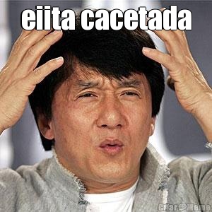 eiita cacetada 