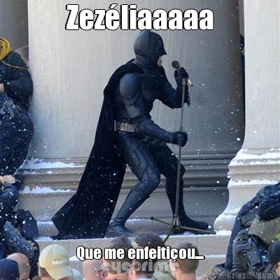 Zez�liaaaaa Que me enfeiti�ou....