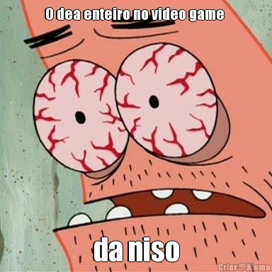 O dea enteiro no video game  da niso