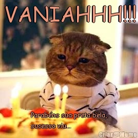 VANIAHHH!!! Parab�ns sua preta bela,
sucesso viu...