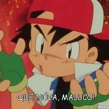   QUE N�IA, MALUCO!