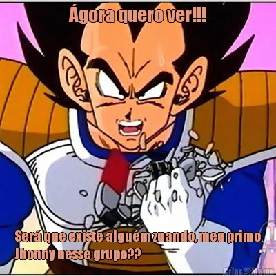 �gora quero ver!!! Ser� que existe algu�m zuando, meu primo
Jhonny nesse grupo??