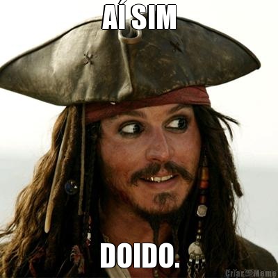A� SIM DOIDO.