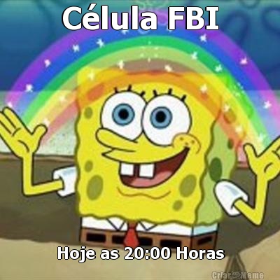 C�lula FBI Hoje as 20:00 Horas