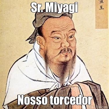  Sr. Miyagi  Nosso torcedor
