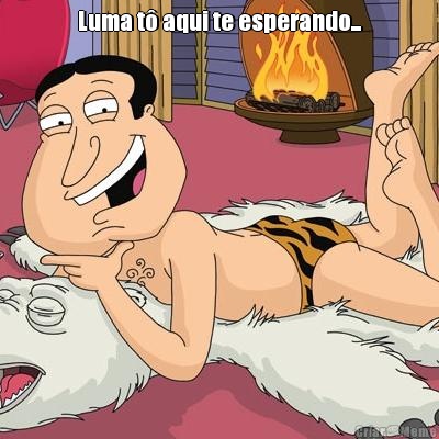 Luma t� aqui te esperando... 