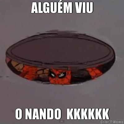 ALGU�M VIU O NANDO  KKKKKK