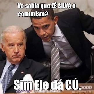 Vc sabia que Z� SILVA �
comunista? Sim Ele d� C�.
