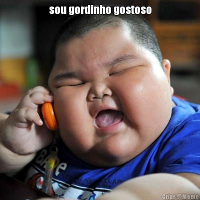 sou gordinho gostoso 
