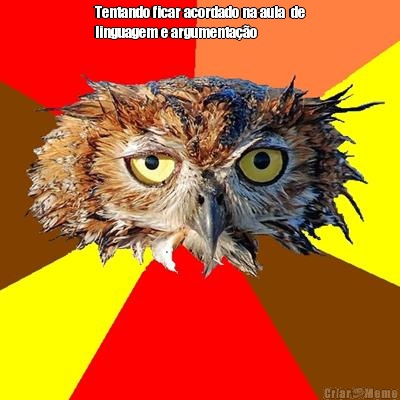 Tentando ficar acordado na aula  de
linguagem e argumenta��o  