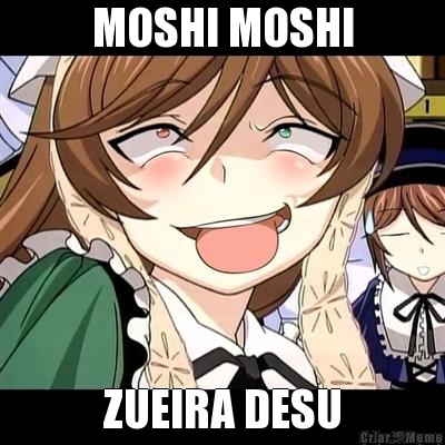 MOSHI MOSHI ZUEIRA DESU