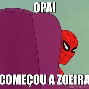 OPA! COME�OU A ZOEIRA