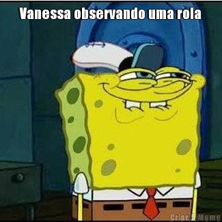 Vanessa observando uma rola 