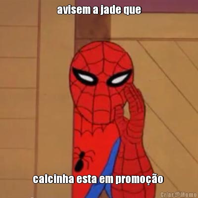 avisem a jade que calcinha esta em promo��o 