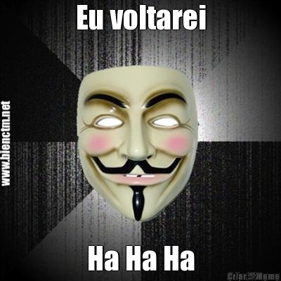 Eu voltarei Ha Ha Ha