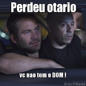 Perdeu otario vc nao tem o DOM !